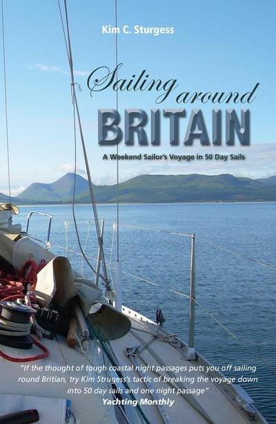 Sailing Around Britain - A Weekend Sailor’s Voyage in 50 Day Sails 2nd edition
