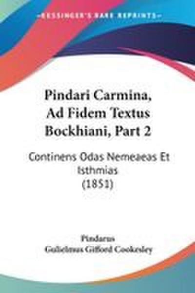 Pindari Carmina, Ad Fidem Textus Bockhiani, Part 2