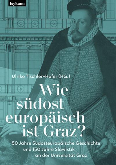 Wie südosteuropäisch ist Graz?