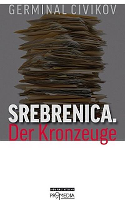 Srebrenica. Der Kronzeuge