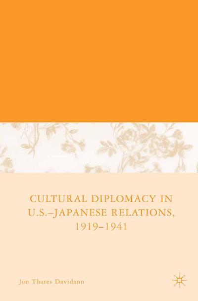 Cultural Diplomacy in U.S.-Japanese Relations, 1919-1941
