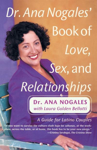Dr. Ana Nogales’ Book of Love, Sex, and Relationships