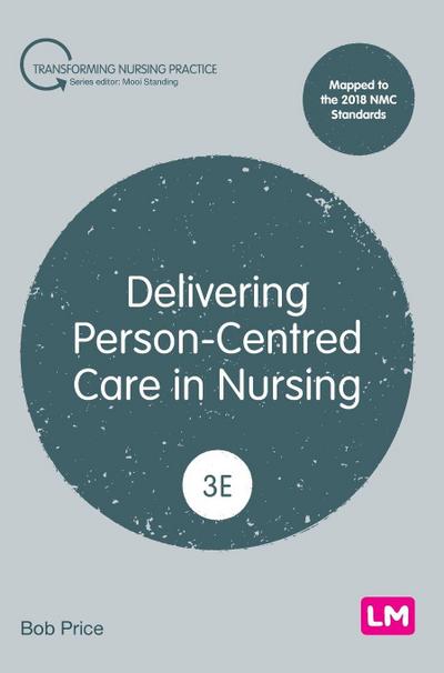Delivering Person-Centred Care in Nursing (Third edition)