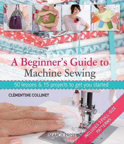 A Beginner’s Guide to Machine Sewing