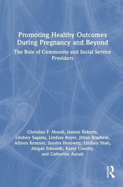 Promoting Healthy Outcomes During Pregnancy and Beyond