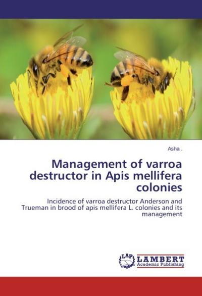 Management of varroa destructor in Apis mellifera colonies - Asha