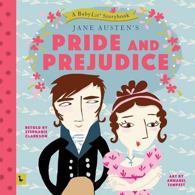 Pride and Prejudice: A Babylit(r) Storybook
