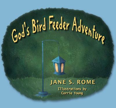 God’s Bird Feeder Adventure