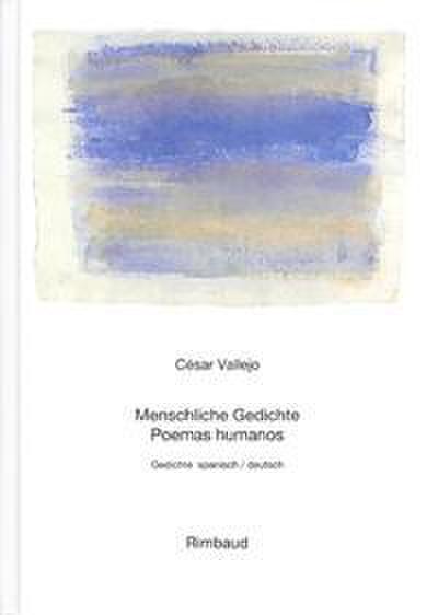 Vallejo, César - Werke / Menschliche Gedichte /Poemas humanos
