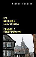 Der Marburger Krimi-Cocktail: Kriminelle Kurzgeschichten