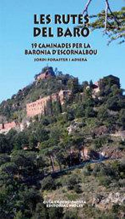 Les Rutes del Baró : 19 caminades per la Baronia d’Escornalbou