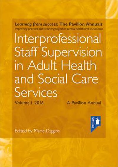 Interprofessional Staff Supervision in Adult Health and Social Care Services Volume 1