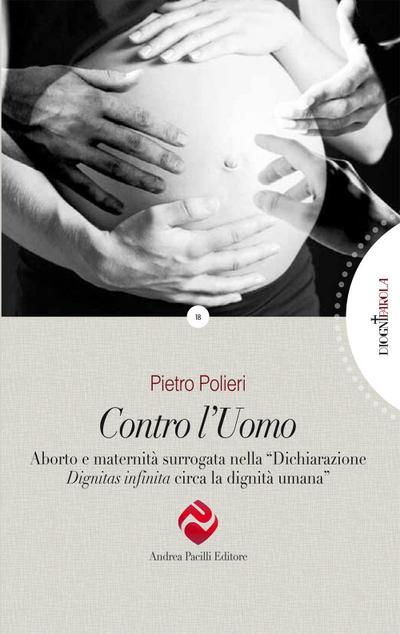 Contro l’uomo. Aborto e maternità surrogata nella ’Dichiarazione Dignitas infinita circa la dignità umana’