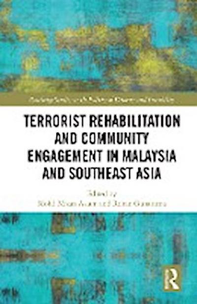 Terrorist Rehabilitation and Community Engagement in Malaysia and Southeast Asia