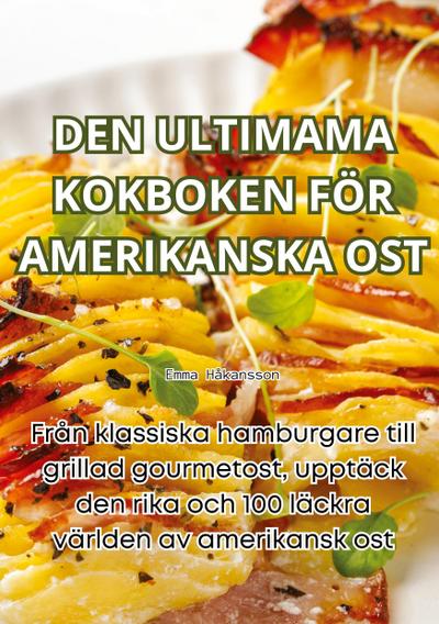 DEN ULTIMAMA KOKBOKEN FÖR AMERIKANSKA OST
