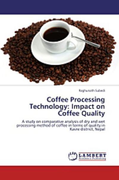 Coffee Processing Technology: Impact on Coffee Quality