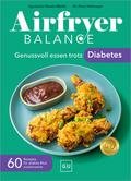 Airfryer Balance - Genussvoll essen trotz Diabetes