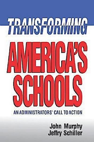 Transforming America’s Schools: An Administrators’ Call to Action