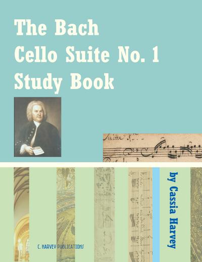 The Bach Cello Suite No. 1 Study Book for Cello