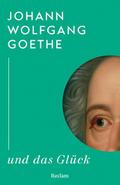 Johann Wolfgang Goethe und das Glück