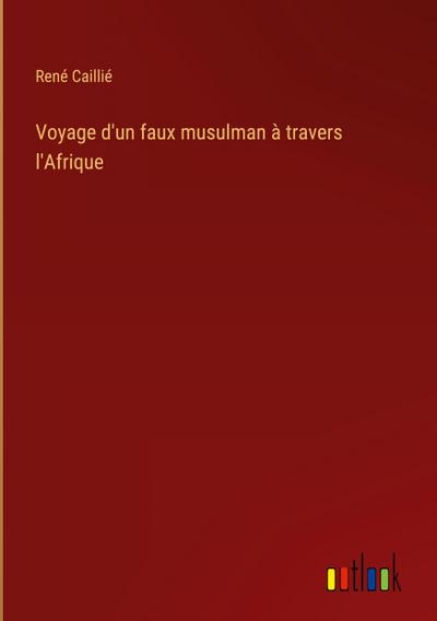Voyage d’un faux musulman à travers l’Afrique