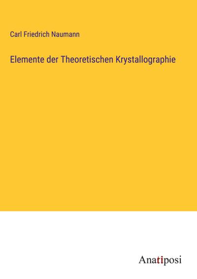 Elemente der Theoretischen Krystallographie
