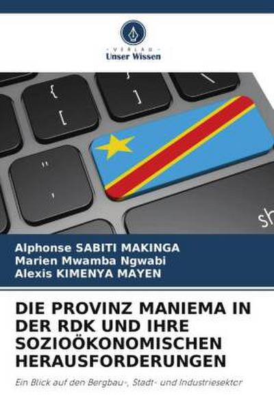 DIE PROVINZ MANIEMA IN DER RDK UND IHRE SOZIOÖKONOMISCHEN HERAUSFORDERUNGEN