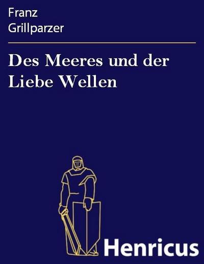 Des Meeres und der Liebe Wellen