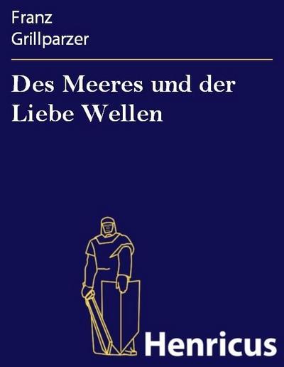 Des Meeres und der Liebe Wellen