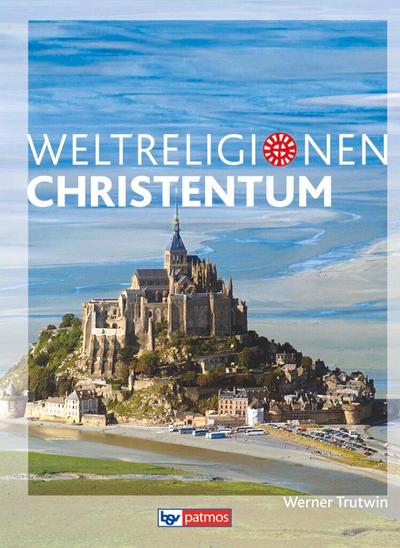 Die Weltreligionen - Arbeitsbücher für die Sekundarstufe II - Neubearbeitung