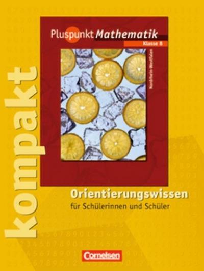 Pluspunkt Mathematik, Ausgabe Hauptschule Nordrhein-Westfalen 8. Schuljahr, Pluspunkt kompakt, Orientierungswissen