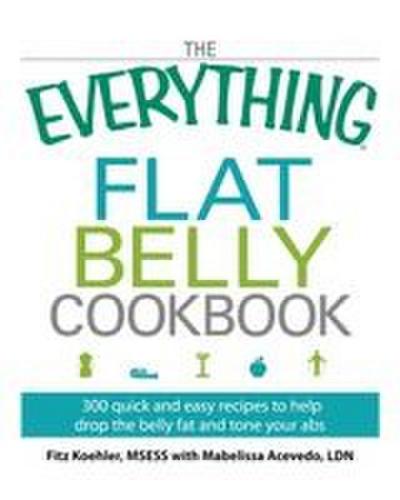The Everything Flat Belly Cookbook