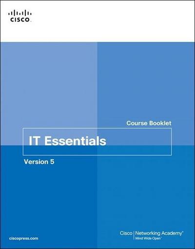 PC Hardware and Software, Version 5: IT Essentials Course Booklet (Course Booklets)