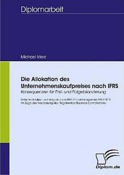 Die Allokation des Unternehmenskaufpreises nach IFRS - Konsequenzen für Erst- und Folgebilanzierung
