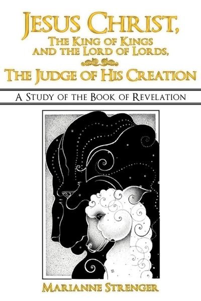 Jesus Christ, the King of Kings and the Lord of Lords, the Judge of His Creation