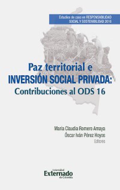 Paz territorial e inversión social privada. Estudios de caso en Responsabilidad Social y Sostenibilidad 2016. Dos (2) Estudios