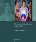 Die Malerin Helene Funke 1869 - 1957: Leben und Werk