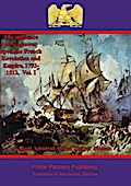 Influence of Sea Power upon the French Revolution and Empire, 1793-1812. Vol. I