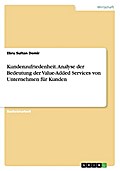 Kundenzufriedenheit. Analyse der Bedeutung  der Value-Added Services von Unternehmen für Kunden