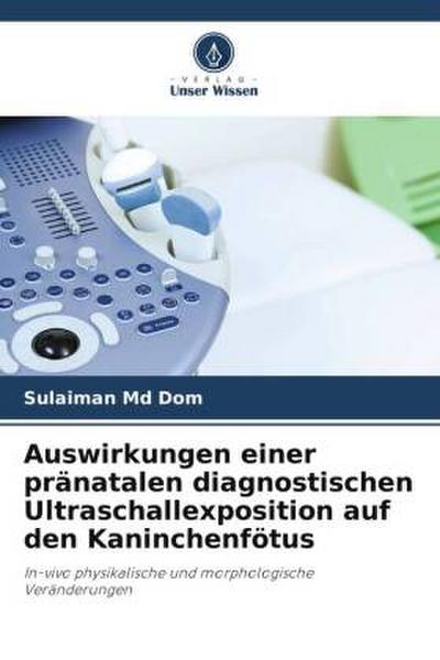 Auswirkungen einer pränatalen diagnostischen Ultraschallexposition auf den Kaninchenfötus
