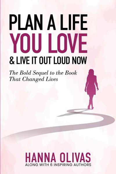 Plan A Life You Love & Live It Out Loud Now