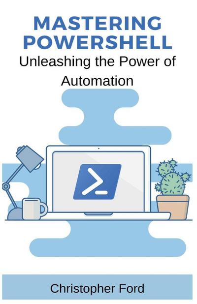 Mastering PowerShell