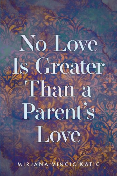 No Love Is Greater Than a Parent’s Love