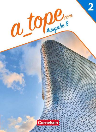 A_tope.com Band 2 - Spanisch als spät beginnende Fremdsprache Bayern - Ausgabe 2023 - Schulbuch