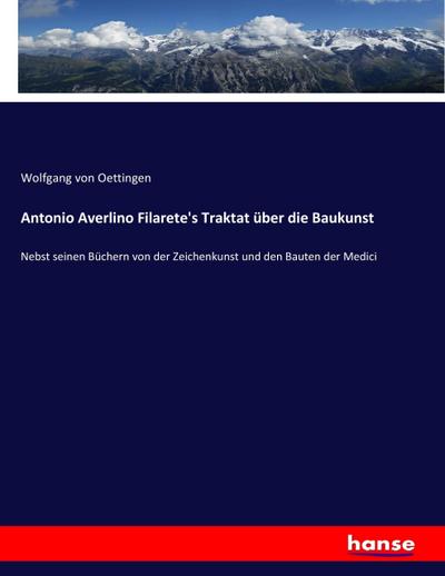 Antonio Averlino Filarete’s Traktat über die Baukunst