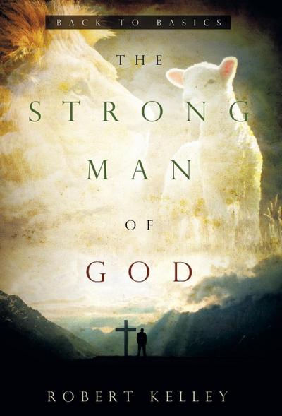 Kelley, R: Strong Man of God