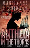 Antheia in the Thorns (A Rightfully Mine Novel)