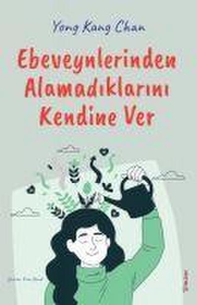 Ebeveynlerinden Alamadiklarini Kendine Ver