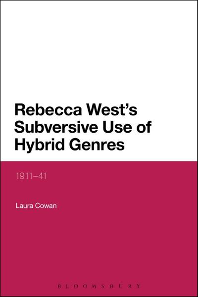 Rebecca West’s Subversive Use of Hybrid Genres
