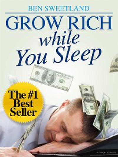Grow Rich While You Sleep